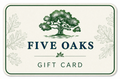 Five Oaks Gift Card